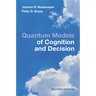 Quantum Models of Cognition and Decision