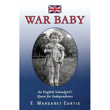 War Baby: An English Schoolgirl's Quest for Independence