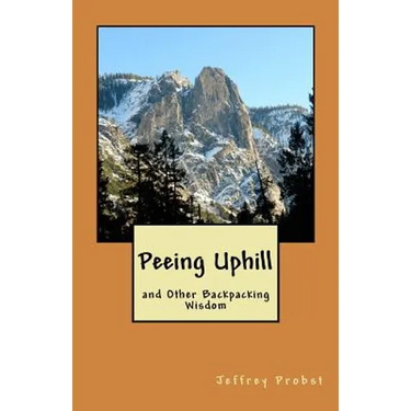 Peeing Uphill and Other Backpacking Wisdom