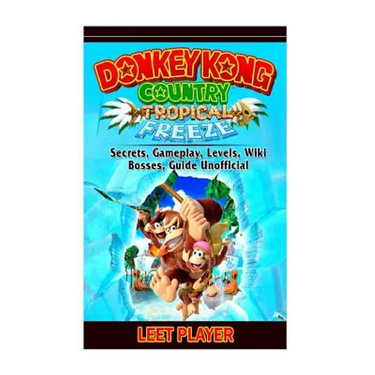 Donkey Kong Country Tropical Freeze, Secrets, Gameplay, Levels, Wiki, Bosses, Gu