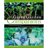 Great Garden Companions: A Companion-Planting System for a Beautiful, Chemical-Free Vegetable Garden