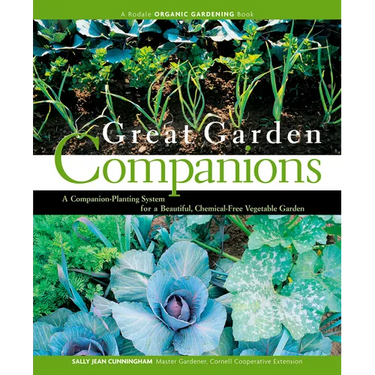 Great Garden Companions: A Companion-Planting System for a Beautiful, Chemical-Free Vegetable Garden