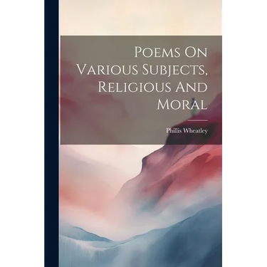 Poems On Various Subjects, Religious And Moral