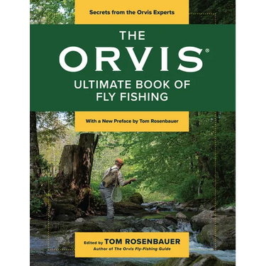 The Orvis Ultimate Book of Fly Fishing: Secrets from the Orvis Experts