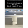 Embedded Debugging with the Black Magic Probe