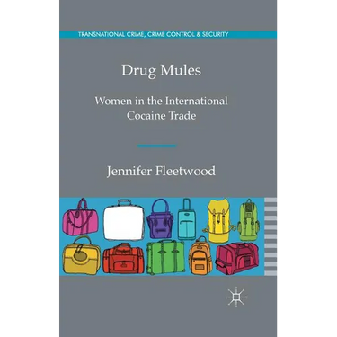 Drug Mules: Women in the International Cocaine Trade