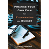 Finance Your Own Film for Filmmakers on a Budget