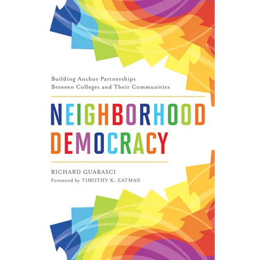 Neighborhood Democracy: Building Anchor Partnerships Between Colleges and Their Communities