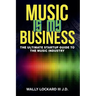 Music Is My Business: The Ultimate Startup Guide to the Music Industry