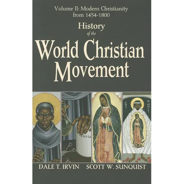 History of the World Christian Movement, Vol. 2: Modern Christianity from 1454-1800
