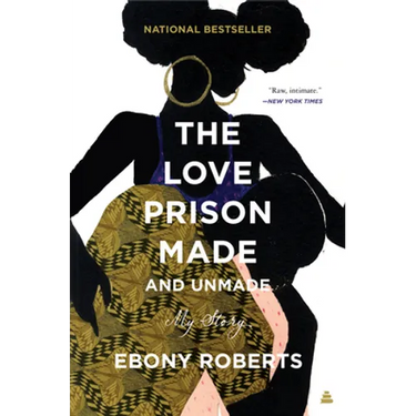 The Love Prison Made and Unmade: My Story