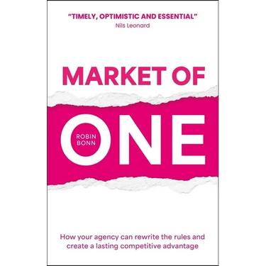 Market of One: How Your Agency Can Rewrite the Rules and Create a Lasting Competitive Advantage