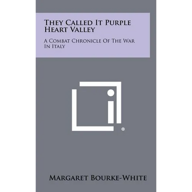 They Called It Purple Heart Valley: A Combat Chronicle Of The War In Italy
