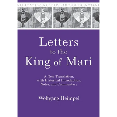 Letters to the King of Mari: A New Translation, with Historical Introduction, Notes, and Commentary