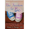 The Freedom to Be: Stories from Transgender Youth, Adults, and Their Families