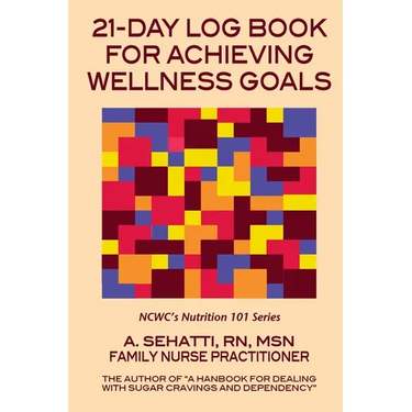 21-Day Log Book for Achieving Wellness Goals: NCWC's Nutrition 101 Series