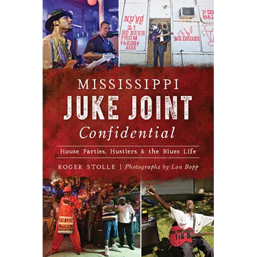 Mississippi Juke Joint Confidential: House Parties, Hustlers & the Blues Life