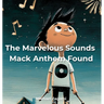 The Marvelous Sounds Mack Anthem Found
