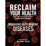 Reclaim Your Health - Managing Autoimmune Diseases: Learn how to overcome the most common chronic illnesses