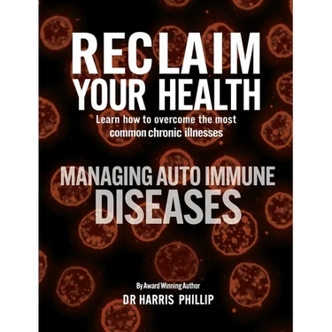 Reclaim Your Health - Managing Autoimmune Diseases: Learn how to overcome the most common chronic illnesses