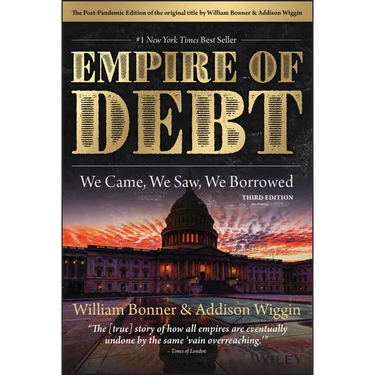 The Empire of Debt: We Came, We Saw, We Borrowed