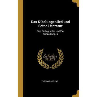 Das Nibelungenlied und Seine Literatur: Eine Bibliographie und Vier Abhandlungen