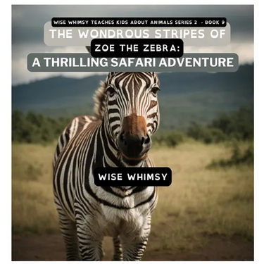 The Wondrous Stripes Of Zoe The Zebra: A Thrilling Safari Adventure