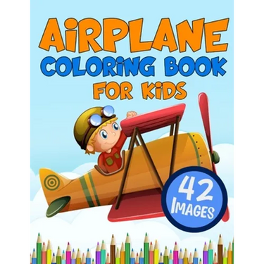 Airplane Coloring Book for Kids: Big Colouring Books with 42 Beautiful Pages of Airplanes Helicopters Fighter Jets and More