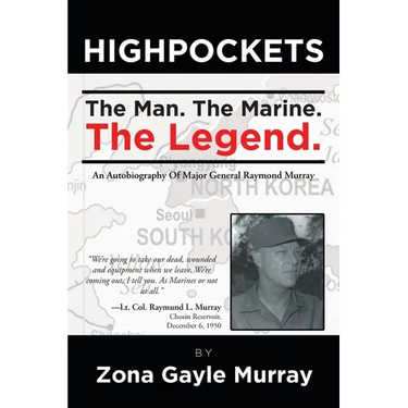 High Pockets: The Man, The Marine, The Legend An Autobiography Of Major General Raymond Murray