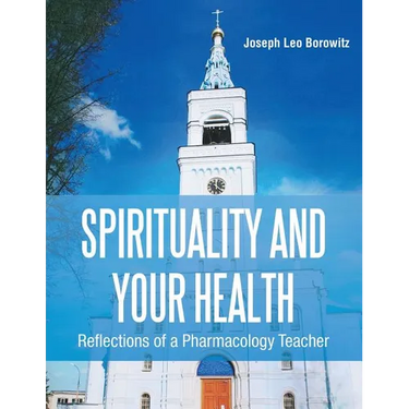 Spirituality and Your Health: Reflections of a Pharmacology Teacher