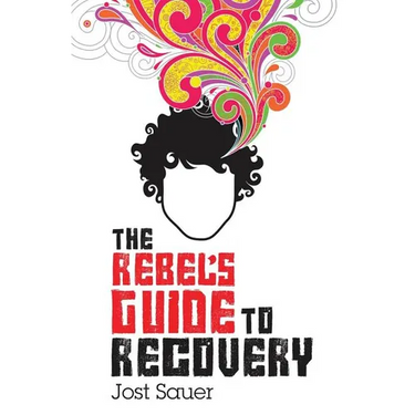 The Rebel's Guide to Recovery