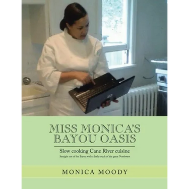 Miss Monica's Bayou Oasis: Slow Cooking Cane River Cuisine