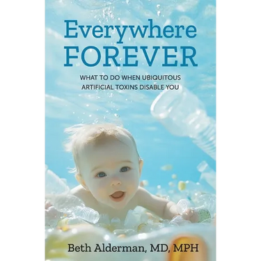 Everywhere Forever: What To Do When Ubiquitous Artificial Toxins Disable You