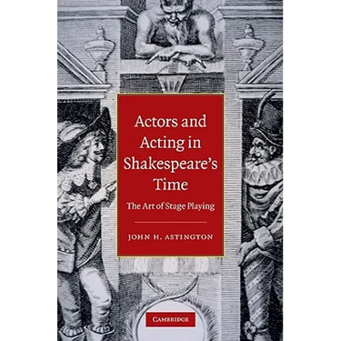 Actors and Acting in Shakespeare's Time: The Art of Stage Playing