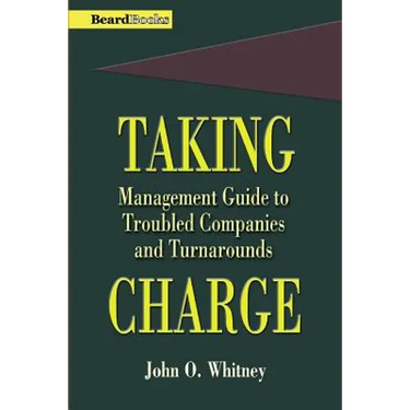 Taking Charge: Management Guide to Troubled Companies and Turnarounds