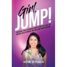 Girl, JUMP!: Building Your Financial Safety Net to Leave an Abusive Relationship and Reclaim Your Freedom
