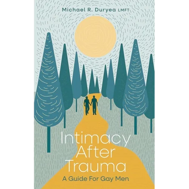 Intimacy After Trauma: A Guide for Gay Men