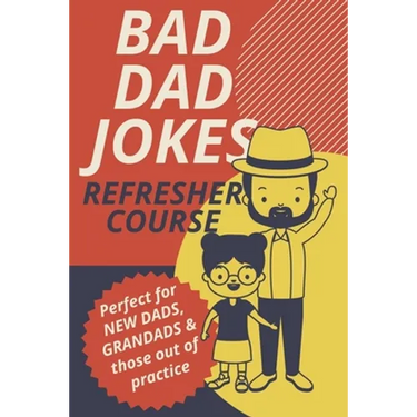 Bad Dad Jokes Book Refresher Course Perfect for New Dads and Grandads & those out of practice
