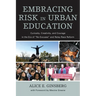 Embracing Risk in Urban Education: Curiosity, Creativity, and Courage in the Era of No Excuses and Relay Race Reform