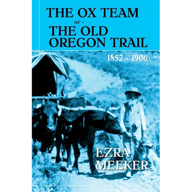 The Ox Team or The Old Oregon Trail