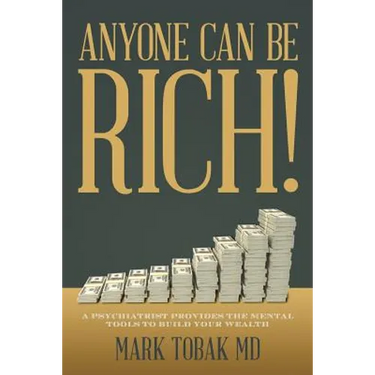Anyone Can Be Rich!: A Psychiatrist Provides the Mental Tools to Build Your Wealth