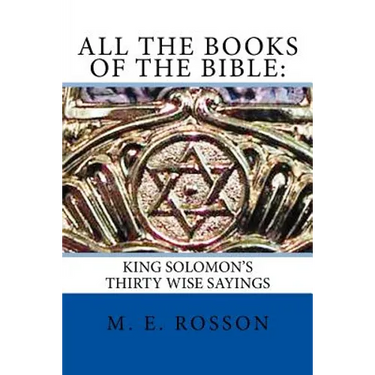 All the Books of the Bible: : King Solomon's Thirty Wise Sayings