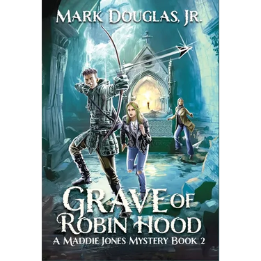 Grave of Robin Hood: A Maddie Jones Mystery, Book 2