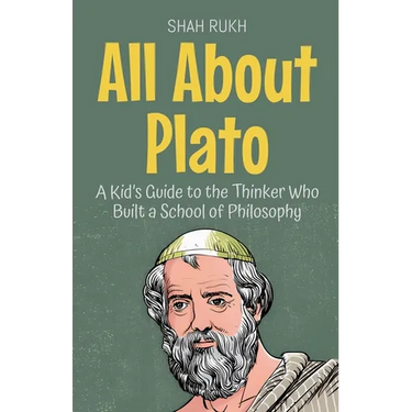 All About Plato: A Kid's Guide to the Thinker Who Built a School of Philosophy
