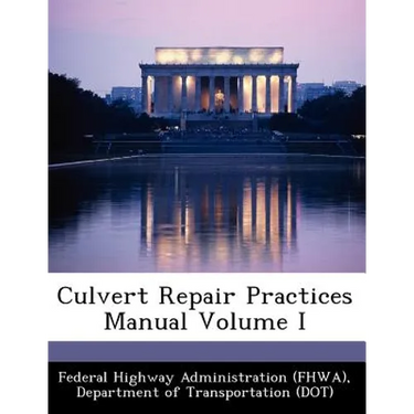 Culvert Repair Practices Manual Volume I