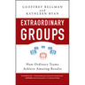 Extraordinary Groups: How Ordinary Teams Achieve Amazing Results
