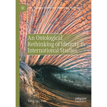 An Ontological Rethinking of Identity in International Studies