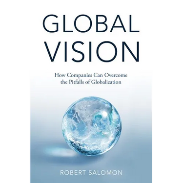 Global Vision: How Companies Can Overcome the Pitfalls of Globalization
