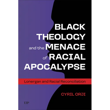 Black Theology and the Menace of Racial Apocalypse: Lonergan and Racial Reconciliation