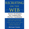 Recruiting on the Web: Smart Strategies for Finding the Perfect Candidate